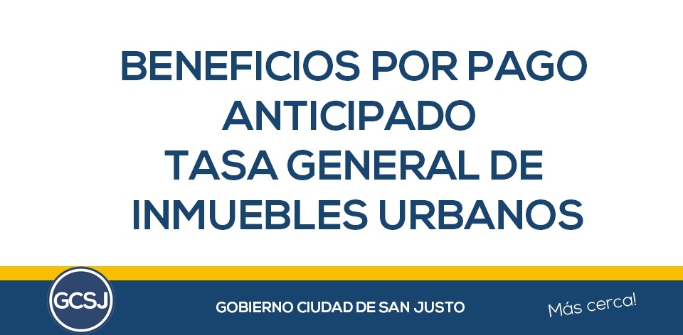 BENEFICIOS POR PAGO ANTICIPADO DE LA TASA GENERAL DE INMUEBLES URBANOS AÑO 2022.