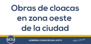 FINALIZARON LAS OBRAS DE CLOACAS EN EL SECTOR OESTE DE LA CIUDAD.