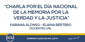 “CHARLA POR EL DÍA NACIONAL DE LA MEMORIA POR LA VERDAD Y LA JUSTICIA”.