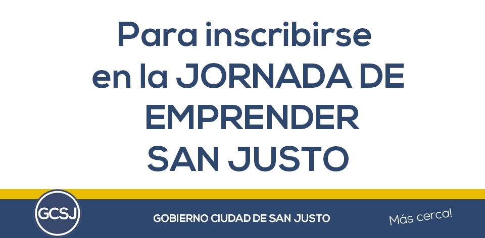 PARA INSCRIBIRSE EN LA JORNADA EMPRENDER SAN JUSTO.