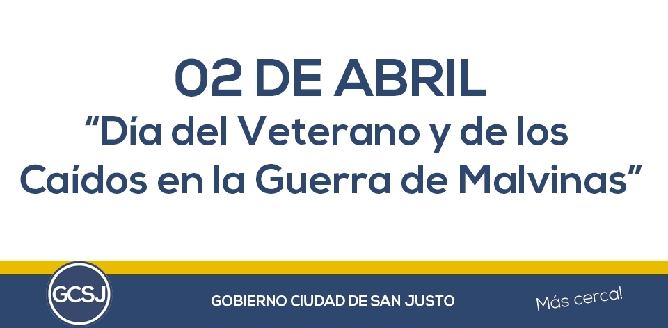 “DIA DEL VETERANO Y DE LOS CAIDOS EN LA GUERRA DE MALVINAS”.