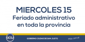 MIERCOLES 15 DE NOVIEMBRE FERIADO ADMINISTRATIVO EN TODA LA PROVINCIA.